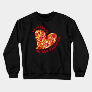 Pizza is My Valentine Cute Pepperoni Pizza Heart Spanish Crewneck Sweatshirt